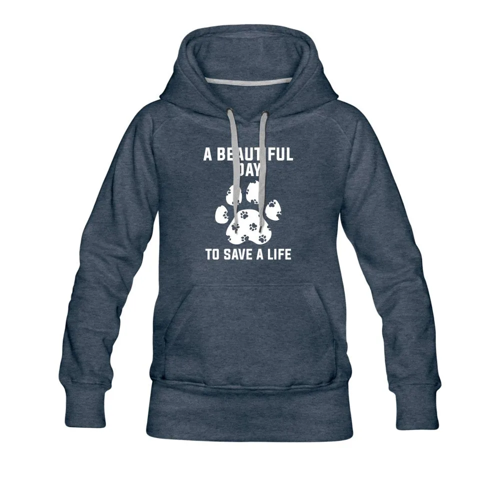 A beautiful day to save a life Women’s Premium Hoodie