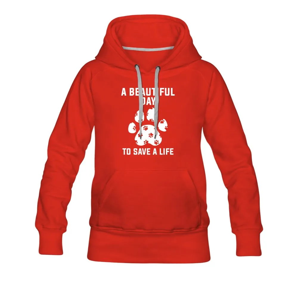 A beautiful day to save a life Women’s Premium Hoodie