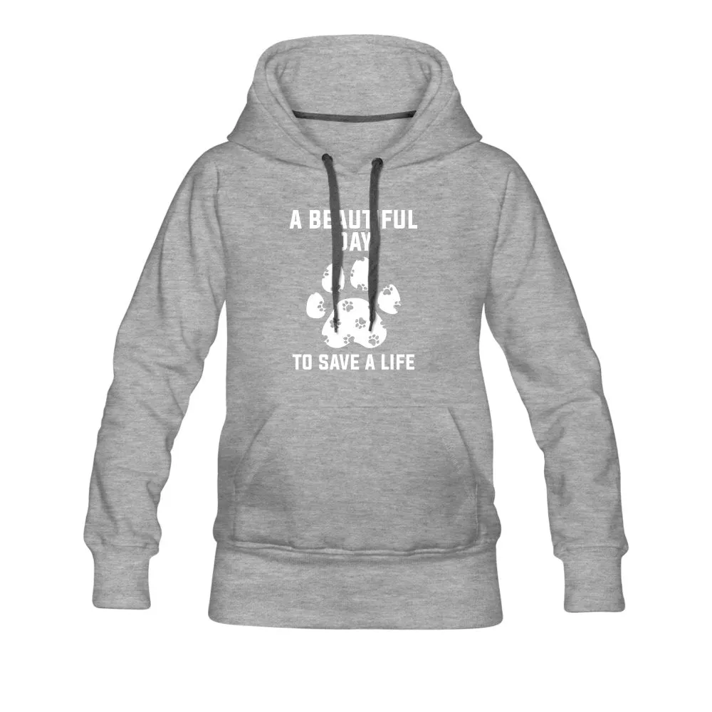 A beautiful day to save a life Women’s Premium Hoodie