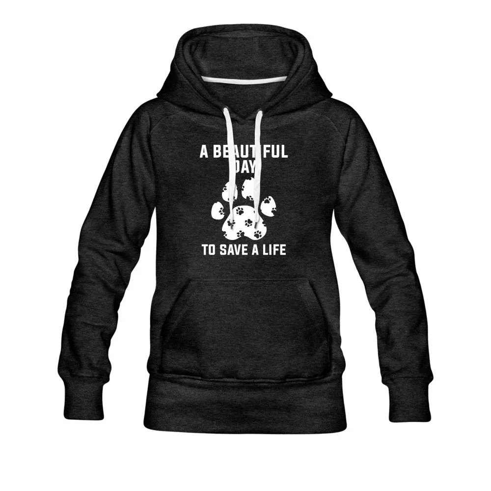 A beautiful day to save a life Women’s Premium Hoodie