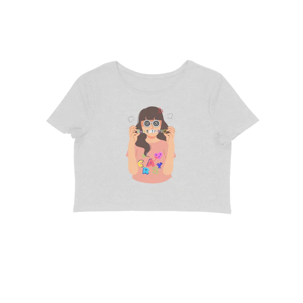 Female Round Neck Half Sleeve - Crazy Best Friend Crop Top